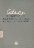 Calauza muncitoarei dela masina cu inele din filatura de bumbac Calauza muncitoarei dela masina cu inele din filatura de bumbac