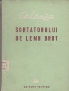 Calauza sortatorului de lemn brut