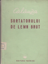 Calauza sortatorului de lemn brut