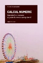 Calcul numeric : dansând cu numere şi jucându-ne cu computerul Calcul numeric : dansând cu numere şi jucându-ne cu computerul