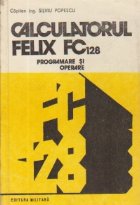 Calculatorul FELIX FC128 - Programare si operare