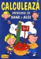 Calculeaza impreuna Oana Alex