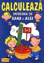 Calculeaza impreuna cu Oana si Alex