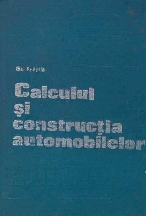 Calculul si constructia automobilelor, Editie 1977