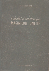 Calculul si constructia masinilor-unelte (traducere din limba rusa)