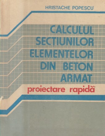 Calculul sectiunilor elementelor din beton armat - Proiectare rapida
