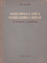 Calculul timpului de lucru la aschierea mecanica a metalelor in exemple si probleme