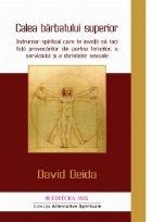 Calea barbatului superior. Indrumar spiritual care te invata sa faci fata provocarilor din partea femeilor, a 