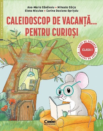 Caleidoscop de vacanţă... pentru curioşi : caiet de vacanţă pentru clasa I