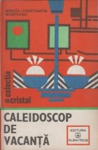 Caleidoscop de vacanta