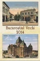 coperta Calendar de perete 2014 : Bucurestiul Vechi
