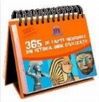 Calendar Sunt Imbatabil - 365 de fapte incredibile din istoria unor civilizatii