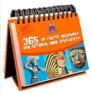 Calendar Sunt Imbatabil - 365 de fapte incredibile din istoria unor civilizatii