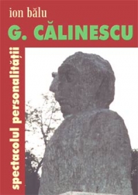 G. Calinescu, spectacolul personalitatii