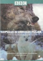 Campul de lupta al lupului si ursului polar / Wolf and Polar Bear Battlefield (DVD Video)