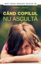 Cand copilul nu asculta