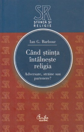 Cand stiinta intalneste religia. Adversare, straine sau partenere?