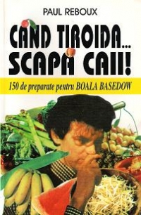 Cand Tiroida scapa caii !-150 de preparate pentru boala Basedow