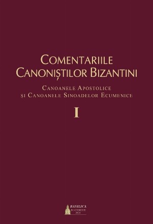 Canoanele apostolice şi canoanele sinoadelor ecumenice - Vol. 1 (Set of:Comentariile canoniştilor bizantiniVol. 1)
