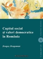 Capital social si valori democratice in Romania - Importanta factorilor culturali pentru sustinerea democratie