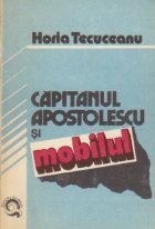 Capitanul Apostolescu Mobilul (Ancheta continua)