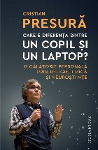 Care e diferența dintre un copil și un laptop?.O călătorie personală prin religie, fizică și neuroștii