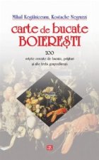 Carte de bucate boieresti - 200 retete cercate de bucate, prajituri si alte trebi gospodaresti