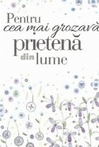 Carte-Felicitare : Pentru cea mai grozava prietena din lume Carte-Felicitare : Pentru cea mai grozava prietena din lume