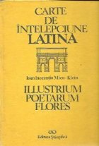 Carte de intelepciune latina - Illustrium poetarum flores / Florile poetilor ilustri (Editie bilingva latina r