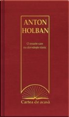 Cartea de acasa nr. 21. Anton Holban - O moarte care nu dovedeste nimic