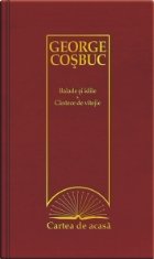 Cartea de acasa nr. 17. George Cosbuc - Balade si idile. Cantece de vitejie