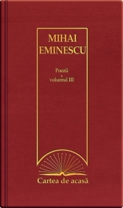 Cartea de acasa nr. 20. Mihai Eminescu - Poezii, volumul III