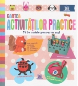 Cartea activitatilor practice - 75 de modele pentru tot anul