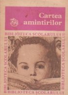 Cartea amintirilor. Din copilaria si tineretea scriitorilor nostri