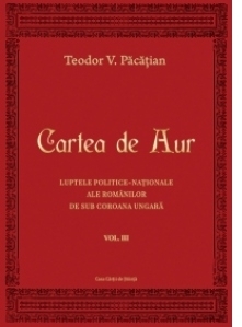 Cartea de Aur sau luptele politice-nationale ale romanilor de sub coroana ungara. Vol. III