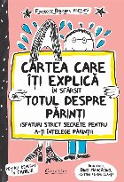 Cartea care iti explica in sfarsit totul despre parinti