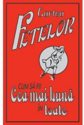 Cartea fetelor. Cum sa fii cea mai buna in toate