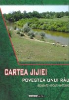 Cartea Jijiei. Povestea unui rau - Geografie. Istorie. Mitologie