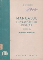 Cartea lucratorului cismar. Cartea a III - a. Montajul si finisajul Cartea lucratorului cismar. Cartea a III - a. Montajul si finisajul