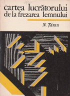 Cartea lucratorului de la frezarea lemnului