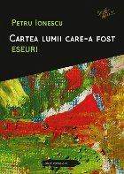 Cartea lumii care-a fost. Eseuri
