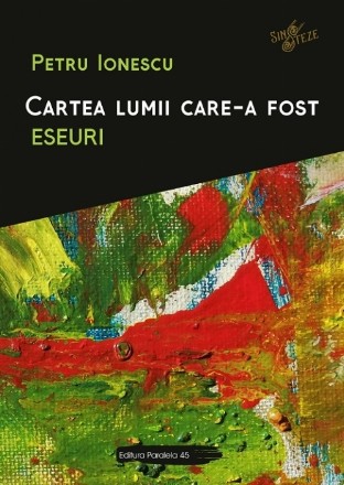 Cartea lumii care-a fost. Eseuri