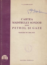 Cartea maistrului sondor pentru petrol si gaze (Traducere din limba rusa)