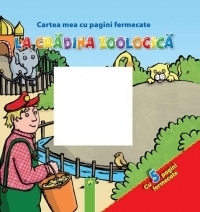 Cartea mea cu pagini fermecate - La gradina zoologica