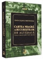 Cartea Neagra a Bucurestilor de altadata. Crime, talharii si subteranele orasului