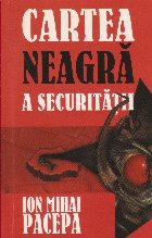 Cartea Neagra a Securitatii, Volumul I - Rolul politiei politice si al spionajului in Romania comunista