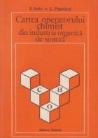 Cartea operatorului chimist din iindustria organica de sinteza