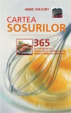 CARTEA SOSURILOR - 365 de sosuri - sosuri salsa, sosuri pentru salate si sosuri reci - rapid si simplu de prep