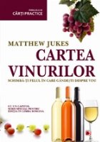 CARTEA VINURILOR. SCHIMBA-TI FELUL IN CARE GANDESTI DESPRE VIN!