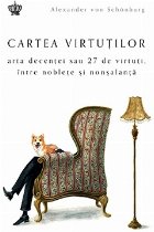Cartea virtutilor. Arta decentei sau 27 de virtuti intre noblete si nonsalanta